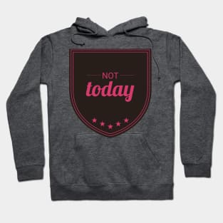 Not Today (Hard Pink) Hoodie